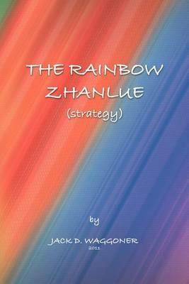 The Rainbow Zhanlue: (Strategy) - Jack D Waggoner - cover