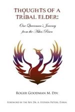 Thoughts of a Tribal Elder: One Queerman's Journey from the Ashes Risen