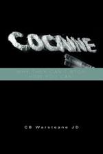 Cocaine: Why They Can't Stop, How You Can!: Why They Can't Stop, How You Can!