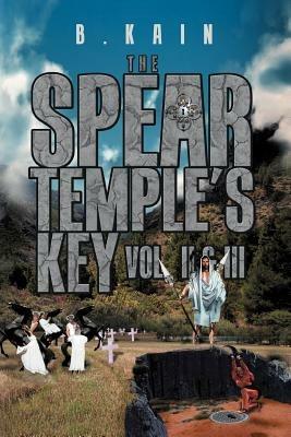 The Spear Temple's Key: Vol. II and III - B Kain - cover