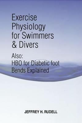 Exercise Physiology for Swimmers and Divers: Understanding Limitations - Jeffrey H Rudell - cover