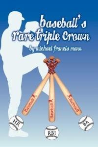 Baseball's Rare Triple Crown - Michael Francis Mann - cover
