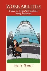 Work Abilities: A Guide for Persons With Disabilities Seeking Employment - Judith Thomas - cover