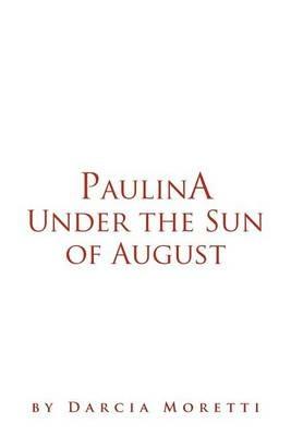 Paulina Under the Sun of August - Darcia Moretti - cover