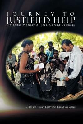 Journey to Justified Help: Personal Memoir of Jean-Gerard Delinois - Jean-Gerard Delinois - cover