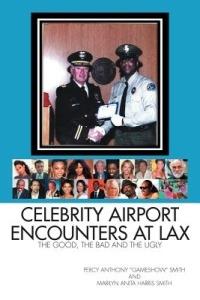 Celebrity Airport Encounters at Lax: The Good, the Bad and the Ugly - Percy,Marilyn Smith - cover