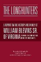 The Longhunters: A Report on the History and Family of William Blevins Sr. of Virginia