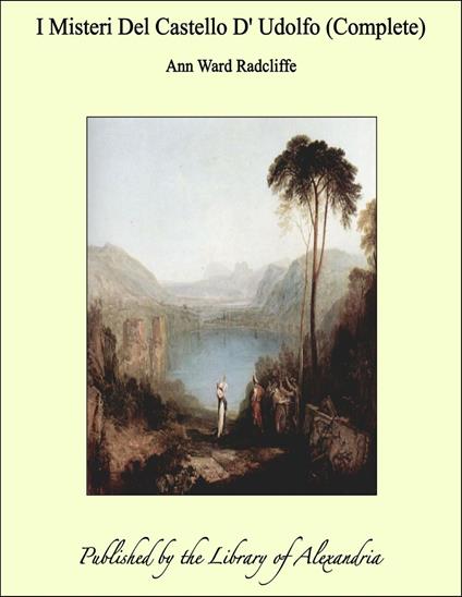 I Misteri Del Castello D' Udolfo (Complete) - Ann Ward Radcliffe - ebook