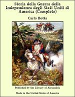 Storia della Guerra della Independenza degli Stati Uniti di America (Complete)
