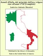 Annali d'Italia, dal principio dell'era volgare sino all'anno 1750 (Complete)