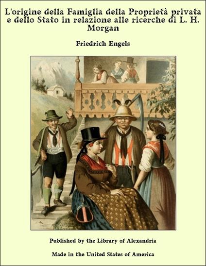 L'origine della Famiglia della Proprietà privata e dello Stato in relazione alle ricerche di L. H. Morgan - Friedrich Engels - ebook