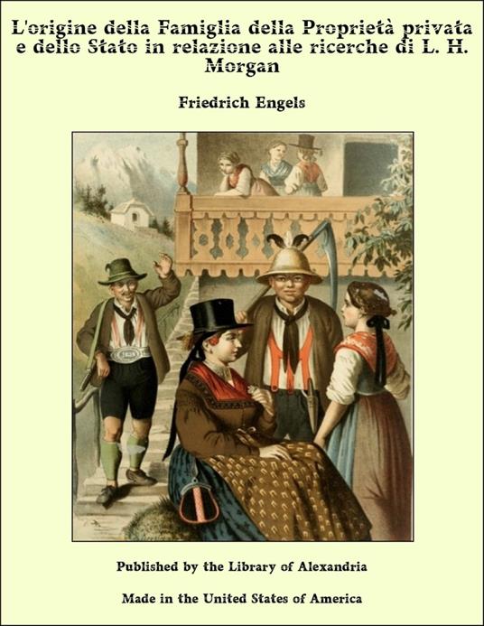 L'origine della Famiglia della Proprietà privata e dello Stato in relazione alle ricerche di L. H. Morgan - Friedrich Engels - ebook