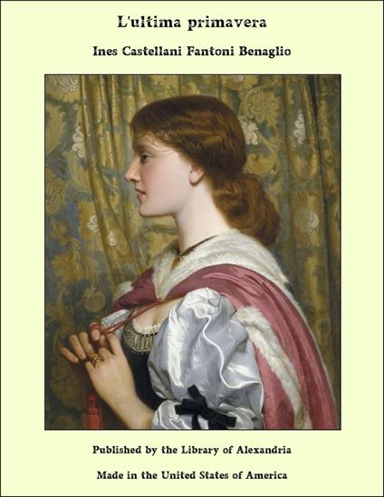 L'ultima primavera - Ines Castellani Fantoni Benaglio - ebook