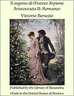 Il segreto di Matteo Arpione Aristocrazia II: Romanzo