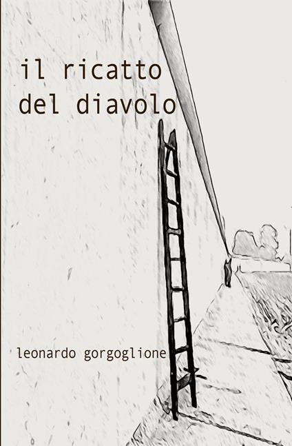 Il ricatto del diavolo - Gorgoglione Leonardo - ebook