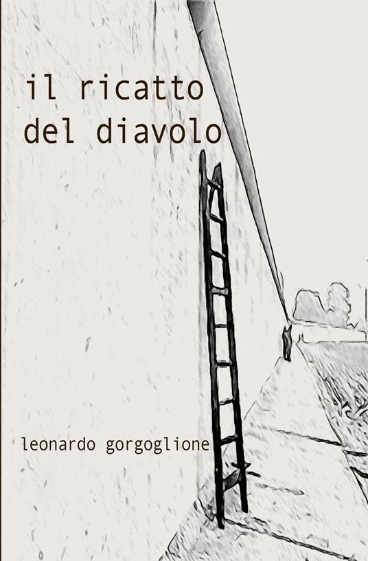 Il ricatto del diavolo - Gorgoglione Leonardo - ebook