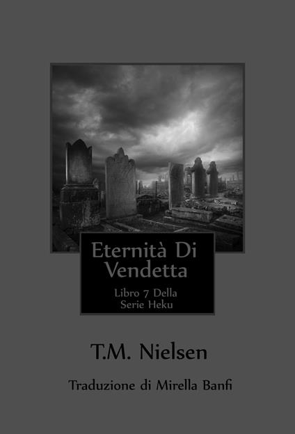 Eternità Di Vendetta: Libro 7 Della Serie Heku - T.M. Nielsen - ebook