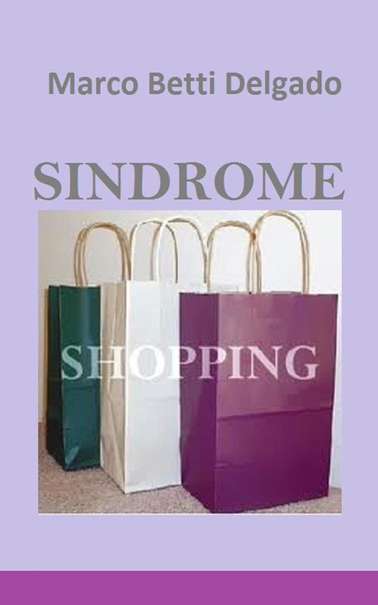 Sindrome Shopping - Marco Betti Delgado - ebook