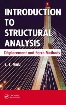 Introduction to Structural Analysis: Displacement and Force Methods - S. T. Mau - cover
