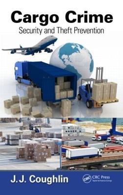 Cargo Crime: Security and Theft Prevention - John J. Coughlin - cover