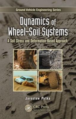 Dynamics of Wheel-Soil Systems: A Soil Stress and Deformation-Based Approach - Jaroslaw A. Pytka - cover