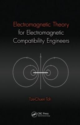 Electromagnetic Theory for Electromagnetic Compatibility Engineers - Tze-Chuen Toh - cover
