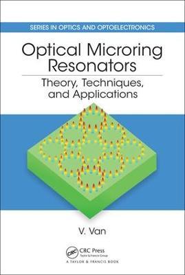 Optical Microring Resonators: Theory, Techniques, and Applications - Vien Van - cover