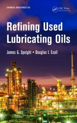 Refining Used Lubricating Oils - James Speight,Douglas I. Exall - cover