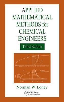 Applied Mathematical Methods for Chemical Engineers - Norman W. Loney - cover