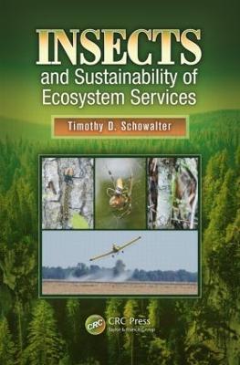 Insects and Sustainability of Ecosystem Services - Timothy D. Schowalter - cover