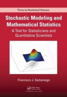 Stochastic Modeling and Mathematical Statistics: A Text for Statisticians and Quantitative Scientists - Francisco J. Samaniego - cover