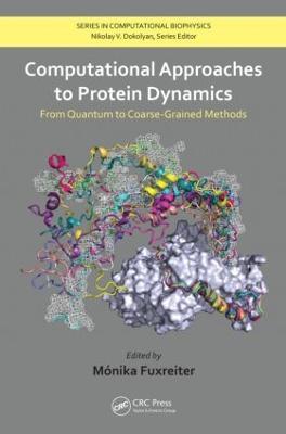 Computational Approaches to Protein Dynamics: From Quantum to Coarse-Grained Methods - cover