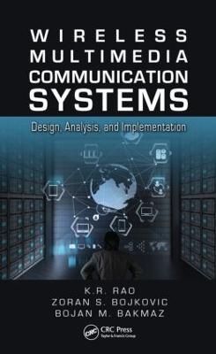 Wireless Multimedia Communication Systems: Design, Analysis, and Implementation - K.R. Rao,Zoran S. Bojkovic,Bojan M. Bakmaz - cover