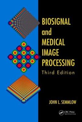 Biosignal and Medical Image Processing - John L. Semmlow,Benjamin Griffel - cover
