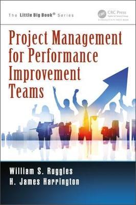 Project Management for Performance Improvement Teams - William S. Ruggles,H. James Harrington - cover