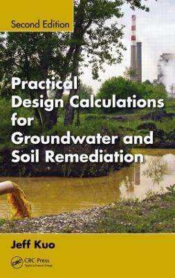 Practical Design Calculations for Groundwater and Soil Remediation - Jeff Kuo - cover