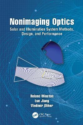 Nonimaging Optics: Solar and Illumination System Methods, Design, and Performance - Roland Winston,Lun Jiang,Vladimir Oliker - cover