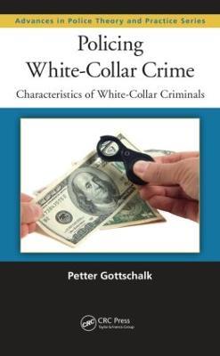 Policing White-Collar Crime: Characteristics of White-Collar Criminals - Petter Gottschalk - cover