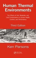 Human Thermal Environments: The Effects of Hot, Moderate, and Cold Environments on Human Health, Comfort, and Performance, Third Edition