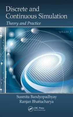 Discrete and Continuous Simulation: Theory and Practice - Susmita Bandyopadhyay,Ranjan Bhattacharya - cover