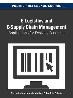 E-Logistics and E-Supply Chain Management: Applications for Evolving Business - cover