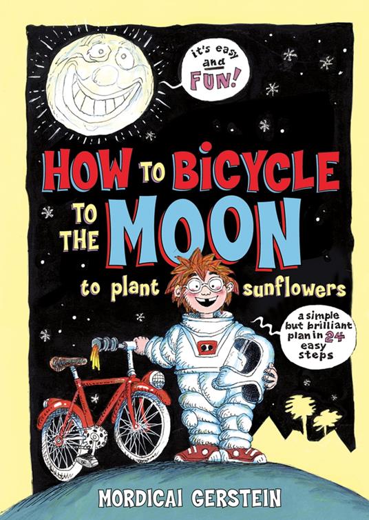 How to Bicycle to the Moon to Plant Sunflowers - Mordicai Gerstein - ebook
