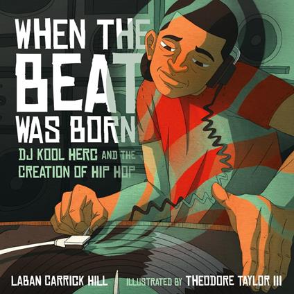When the Beat Was Born - Laban Carrick Hill,Theodore Taylor III - ebook