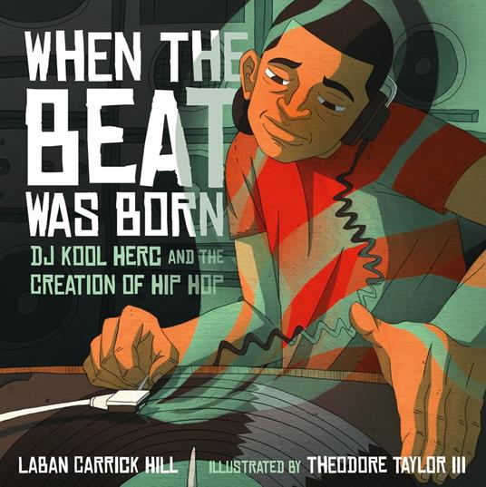 When the Beat Was Born - Laban Carrick Hill,Theodore Taylor III - ebook