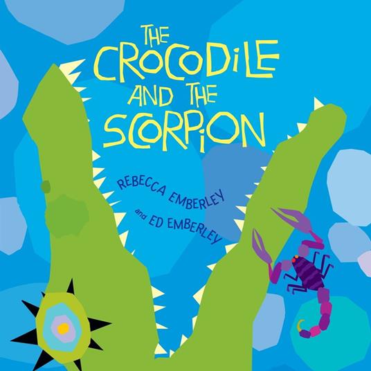The Crocodile and the Scorpion - Rebecca Emberley,Ed Emberley - ebook