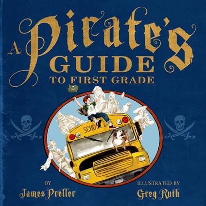 A Pirate's Guide to First Grade - Preller James,Greg Ruth,Fred Berman - ebook