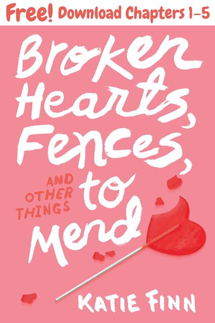 Broken Hearts, Fences, and Other Things to Mend, Chapters 1-5 - Katie Finn - ebook