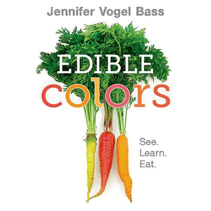Edible Colors - Jennifer Vogel Bass - ebook