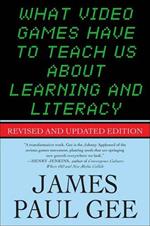 What Video Games Have to Teach Us About Learning and Literacy. Second Edition