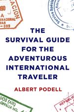 The Survival Guide for the Adventurous International Traveler